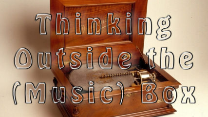 From A Capella to a Marble Machine, Thinking Outside the “Music” Box